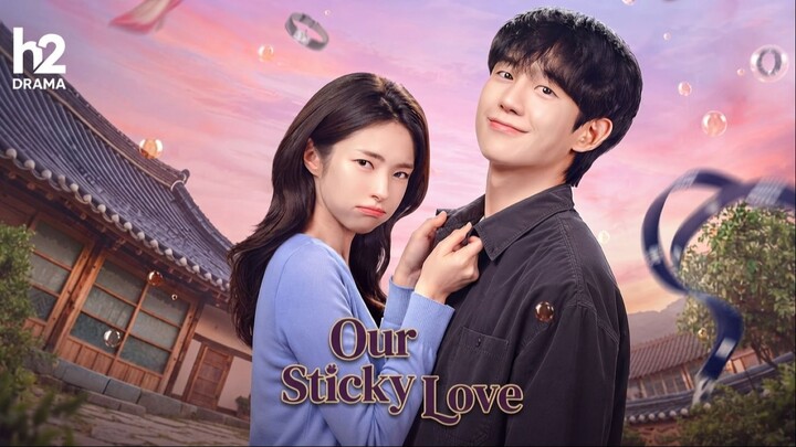 Our Sticky Love | Drama Korea 2026 ( H2 Drama )