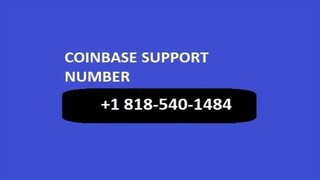 Coinbase Customer Care +1(818) 540-1484 Helpline Number