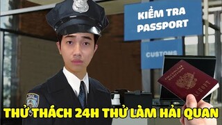 THỬ THÁCH 24H THỬ CrisDevilGamer LÀM HẢI QUAN