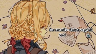 maaf suara ku jeleg lg serak:b [kau rumahku/Raissa aggiani -cover by Nami_-]