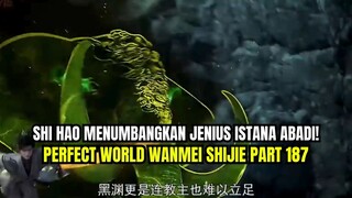 SHI HAO MENUMBANGKAN JENIUS ISTANA ABADI!