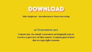 (WSOCOURSE.NET) Mike Singleton – Introduction to Macro Investing