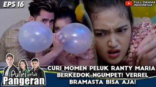 CURI MOMEN PELUK RANTY MARIA BERKEDOK NGUMPET! VERREL BRAMASTA BISA AJA! - PUTRI UNTUK PANGERAN