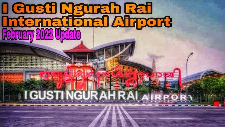 I Gusti Ngurah Rai International Airport February 2022 Update