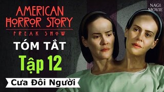 Cưa Đôi Người | Phim Kinh Dị #AHS 4: Gánh Xiếc Quái Dị Tập 12 | Tóm Tắt Truyện Kinh Dị Mỹ 2014