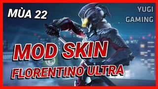 Mod Skin Florentino Ultraman Mới Nhất Mùa 22 Full Hiệu Ứng Không Lỗi Mạng | Yugi Gaming