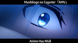 Mushikago no Cagaster「AMV」Hay Nhất