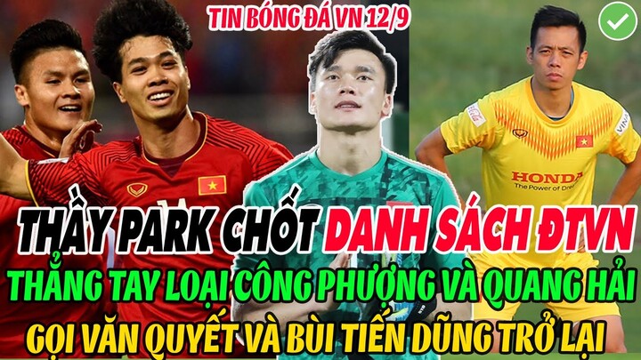 NÓNG: THẦY PARK CHỐT DANH SÁCH ĐTVN, LOẠI CÔNG PHƯỢNG VÀ QUANG HẢI, GỌI VĂN QUYẾT VÀ BÙI TIẾN DŨNG