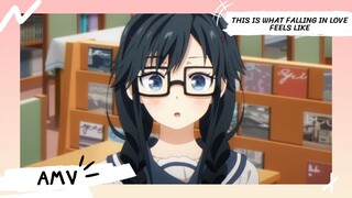 อุตส่าห์มีคนมาชอบทั้งที ทำไมต้องเป็นยัยนี่ด้วยนะ【Lyrics AMV】 this is what falling in love feels like