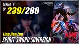 【Ling Jian Zun】 S4 EP 239 (339) - Spirit Sword Sovereign | Donghua Sub Indo - 1080P