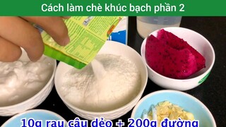 cách làm chè khúc bạch phần 2