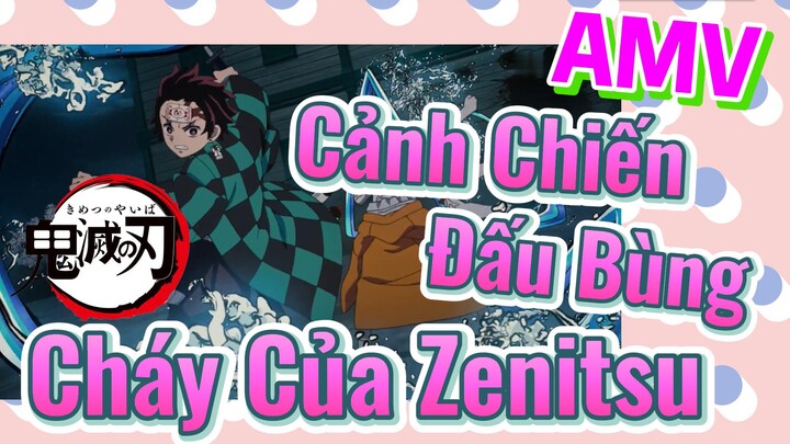 [Thanh Gươm Diệt Quỷ] AMV | Cảnh Chiến Đấu Bùng Cháy Của Zenitsu