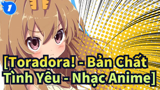 [Toradora! - Bản Chất Tình Yêu - Nhạc Anime] Đây chính là thế gưới_1