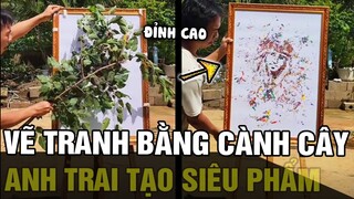 Vẽ tranh bằng CÀNH CÂY, anh giai khiến ai nấy TRẦM TRỒ vì không ngờ kiếm tiền 'DỄ ĐẾN VẬY' | TÁM TV