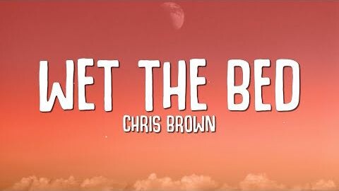 Chris Brown - Wet The Bed (Lyrics)