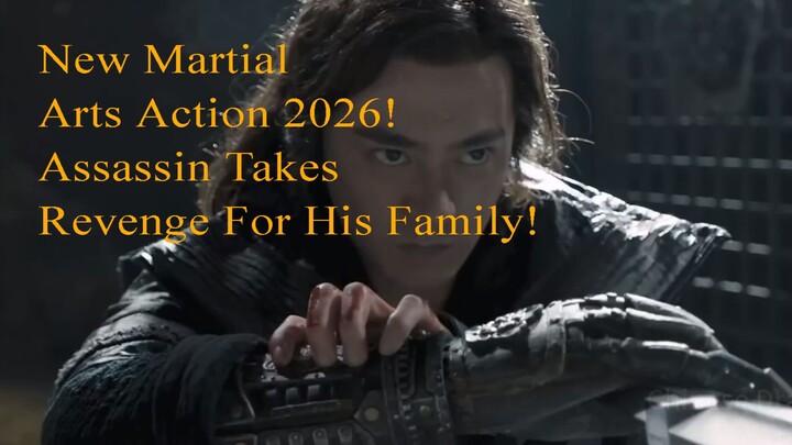 New Martial Arts Action 2026! Assassin Takes Revenge For His Family! | Subtitle ID | HD