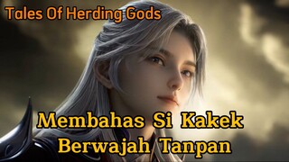 Membahas Si Kakek Berwajah Tanpan [Tales Of Herding Gods]