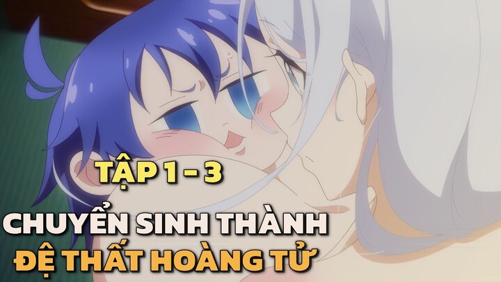 "Chuyển Sinh Thành Đệ Thất Hoàng Tử Siêu Múp" | Tập 1 -  3 | Tóm Tắt Anime | Dino Thích Tóm Tắt