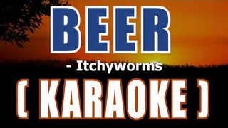 BEER ( Karaoke ) - Itchyworms