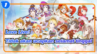 [Love,Live!],Kita,tidak,akan,ucapkan,selamat,tinggal,kepada,μ's_1