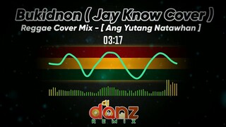 BUKIDNON ( REGGAE COVER MIX ) | JAYSON IN TOWN | JAY KNOW COVER |