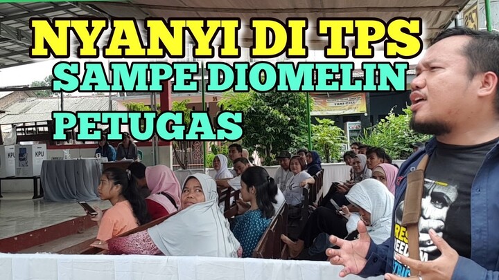 NYANYI DI TPS PEMILU SAMPE DISAMPERIN PETUGAS