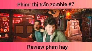 Review phim thị trấn zombie p7