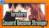 [Toradora!],The,Coward,Became,Stronger,/,Is,This,the,End,You're,Wishing,For?_1