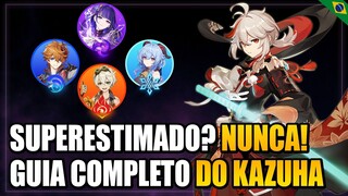 SUPERESTIMADO? NUNCA! - GUIA COMPLETO DO KAZUHA + TIME INTERNACIONAL