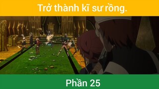 Trở thành kĩ sư rồng p25