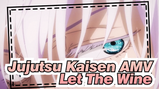 Jujutsu Kaisen AMV
Let The Wine_1