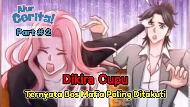 Dikira Cupu Ternyata Bos Mafia Paling ditakuti - Alur cerita Part # 2
