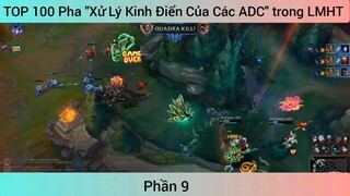TOP 100 Pha "Xử Lý Kinh Điển Của Các ADC" trong LMHT #9