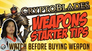 CRYPTOBLADES | Weapons  Starter Tips - Watch First Before Buying Your Weapon