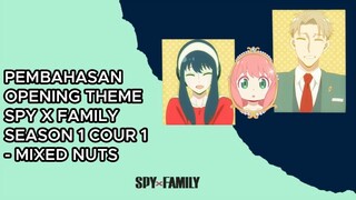 PEMBAHASAN OPENING THEME SPY x FAMILY SEASON 1 COUR 1 - MIXED NUTS