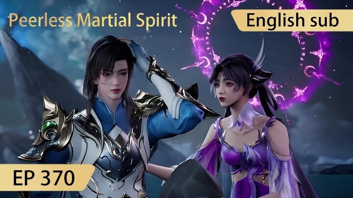 [Eng Sub] Peerless Martial Spirit EP370