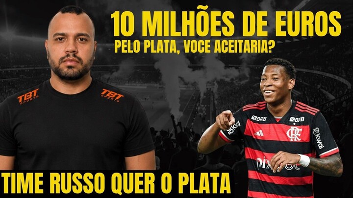 10 MILHÕES DE EUROS PELO PLATA! FLAMENGO DEVE ACEITAR OU SEGURAR O ATACANTE