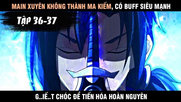 Review Manhua Main Xuyên Không Thành Ma Kiếm Có Buff Cực Mạnh Cho Người Dùng Tập 36+37