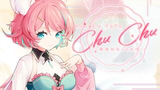 【原创出道曲】Chu Chu【茉吱】