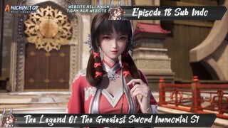 [ EPISODE 18 ] The Legend Of The Greatest Sword Immortal - 1080p Super Duper HD Sub Indo