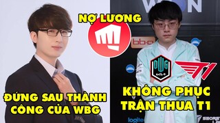 TIN NÓNG 712: "Cái bóng của Faker" giúp WBG bay cao - SMK cho rằng DK tự thua, Bóc phốt nợ lương