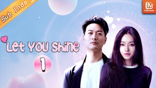 Let You Shine【INDO SUB】| EP1 | Cheng Feng Naksir dengan Yao Yao | MangoTV Indonesia
