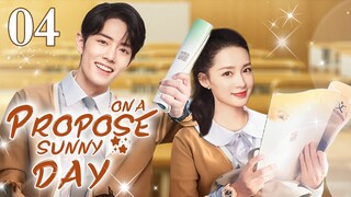 ENGSUB【❣️Propose on a sunny day ❣️】▶EP04 | Chinese Drama | Xiao Zhan | Li Qin