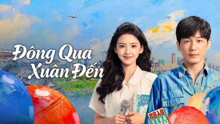 Tập 18| Đông Qua Xuân Đến - Live Up To Your Youth ( Chương Nhược Nam, Bạch Vũ)