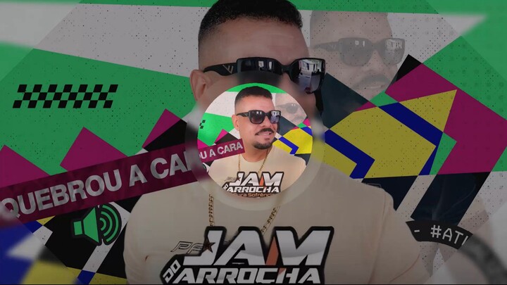 JAM DO ARROCHA/QUEBROU A CARA