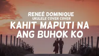 Kahit Maputi Na Ang Buhok Ko - Reneé Dominique - Cover (HD Lyrics)