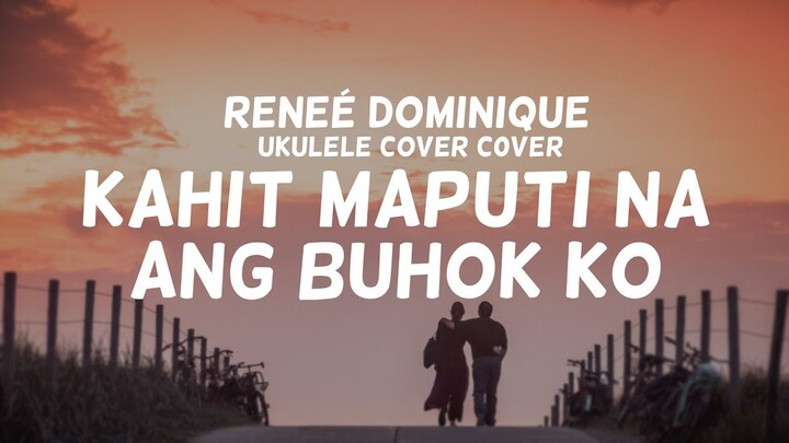 Kahit Maputi Na Ang Buhok Ko - Reneé Dominique - Cover (HD Lyrics)