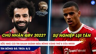 TIN BÓNG ĐÁ TRƯA 8/2| Sốc nhà cái tin Salah giành QBV thứ 8 của Messi, Greenwood tiếp tục bị xử lý