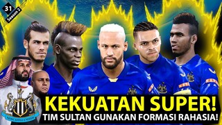 EPISODE 31 | KEKUATAN SUPER !! FORMASI RAHASIA TIM SULTAN MEMBUAT PARA SKUADNYA MENGGILA !!