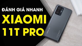 Đánh giá nhanh Xiaomi 11T Pro: Có thực sự là món hời?